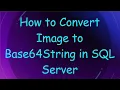 How to Convert Image to Base64String in SQL Server