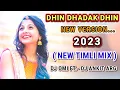 Download Lagu DHIN DHADAK DHIN | NEW VERSION - 2023  ( NEW TIMLI MIX ) DJ OMI FT.- DJ ANKIT ARG