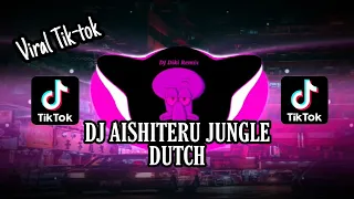 dj aishiteru jungle dutch 2021 viral tik tok 