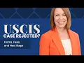 What to Do If Your USCIS Case Is Rejected Forms Fixes and Next Steps