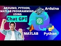 Arduino programming by chat GPT Python programming by chat gpt MATLAB Programming by Chat gpt