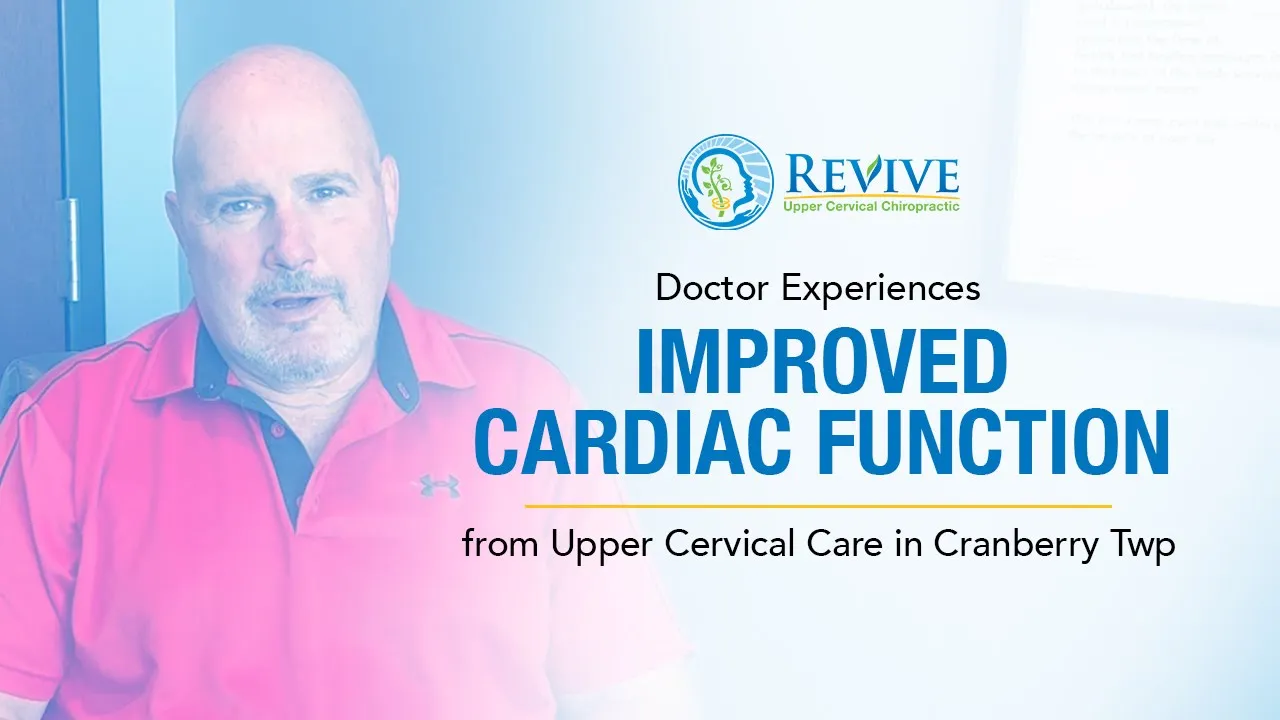 Doctor Experiences Improved Cardiac Function from Upper Cervical Care