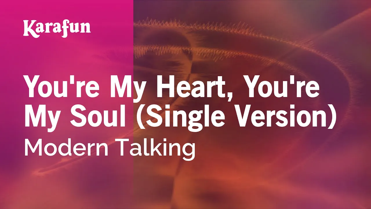 You're My Heart, You're My Soul (Single Version) - Modern Talking | Karaoke Version | KaraFun