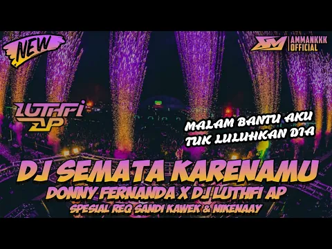 Download MP3 DJ SEMATA KARENAMU ( DONNY FERNANDA X DJ LUTHFI AP ) REQ SANDI KAWEK \u0026 NIKENAAY SOUND VIRAL TIKTOK