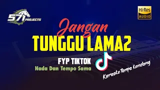 jangan tunggu lama2 backsound viral tiktok 