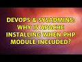 DevOps SysAdmins Why is apache installing when PHP module included