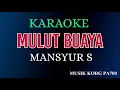 Download Lagu MULUT BUAYA - MANSYUR S - KARAOKE DANGDUT NADA COWOK + LIRIK || KORG PA700