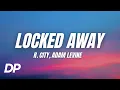 Download Lagu R. City - Locked Away ft. Adam Levine (Lyrics)