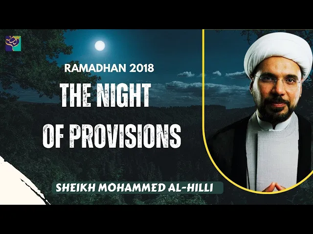 ⁣THE NIGHT OF PROVISIONS | Ramadhan 2018 |  Sheikh Mohammed Al-Hilli