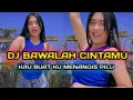 Download Lagu DJ KAU BUAT KU MENANGIS PILU - DJ BAWALAH CINTAMU BY DJ HELMI MUSIK VIRAL TIKTOK TERBARU 2025 !!