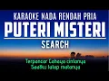 Download Lagu Search - Puteri Misteri Karaoke Lower Key Nada Rendah Pria +5