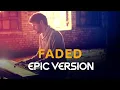 Download Lagu Faded - Alan Walker | EPIC VERSION (Piano Orchestra)