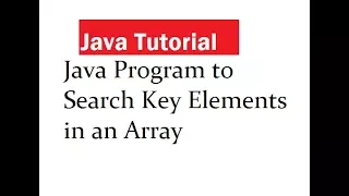 Java Program to Search Key Elements in an Array
