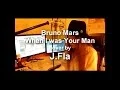 Bruno Mars - When I Was Your Man ( cover by J.Fla )