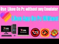 Likee app on pc without Bluestacks | Watch Likee videos on pc and Laptop