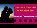 Prayer to the 5 SENSES of a MAN / Attract the One You Desire