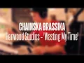 Download Lagu Chainska Brassika @ Henwood Studios - 'Wasting My Time'