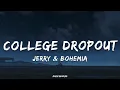 College Dropout Lyrics – Jerry &  Bohemia