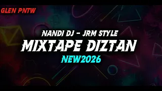 mixtape diztan new2026 nandi dj jrm style mix by glen pntw pasti beda 