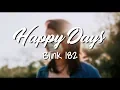 Download Lagu Happy Days - Blink-182 (Lyrics Video)
