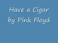 Have a Cigar by Pink Floyd with lyrics