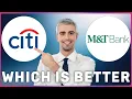 Citigroup vs M T Bank Which is Better