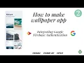 Integrating Firebase Google Authentication in Wallpaper App Kotlin Part - 2