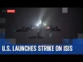 U.S. launches 'large-scale' strikes to 'eliminate' Islamic State fighters in Syria