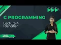Lecture 4 Identifier - C Programming