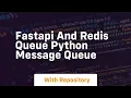 Fastapi and redis queue python message queue