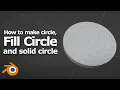 How to add circle fill circle and make circle solid in Blender