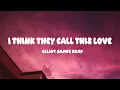 Download Lagu Elliot James Reay - I Think They Call This Love (Lyrics)