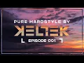 Download Lagu KELTEK Presents Pure Hardstyle | Episode 001 (Official Podcast)