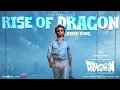 Download Lagu Rise Of Dragon - Video Song | Dragon | Pradeep Ranganathan | Ashwath Marimuthu | Leon James | AGS