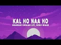 Download Lagu Shankar Ehsaan Loy, Sonu Nigam - Kal Ho Naa Ho (Lyrics)