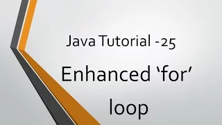 Java Tutorial - 25 Enhanced for Loop