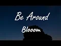 Download Lagu Blooom - Be Around ( Lyrics )