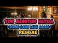 Lagu TOR MONITOR KETUA | ORANG BARU LEBE GACOR (REGGAE)