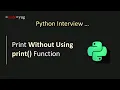 Python Interview Questions and Answers Print Without Using print Function in Python