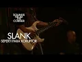 Download Lagu Slank - Seperti Para Koruptor | Sounds From The Corner Live #21