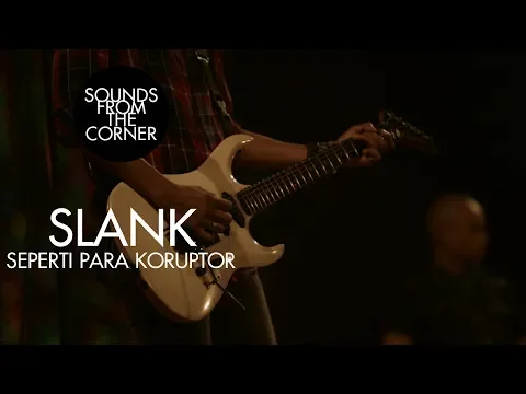 Download MP3 Slank - Seperti Para Koruptor | Sounds From The Corner Live #21