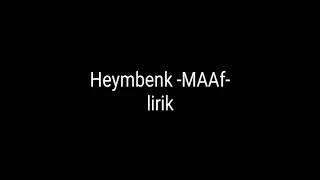Download Heymbenk -MAAF- LIRIK MP3