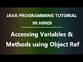 Java Programming Tutorial for Beginners in Hindi - 7 Accessing Variables Methods using Object Ref