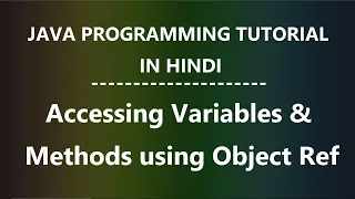 Java Programming Tutorial for Beginners in Hindi - 7 Accessing Variables Methods using Object Ref