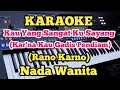 Download Lagu Karaoke KAU YANG SANGAT KU SAYANG -  Rano Karno - Nada Wanita
