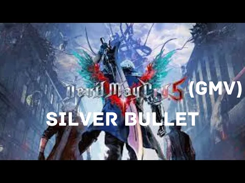 Download MP3 DMC5 (Devil May Cry 5) Silver Bullet GMV