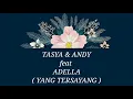 Download Lagu TASYA ROSMALA \u0026 ANDI KDI ft ADELLA _ YANG TERSAYANG Lirik