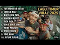 Lagu Lagu Timur Viral 2025 🔥 Kumpulan Lagu TikTok Terbaru yang Lagi Naik Daun