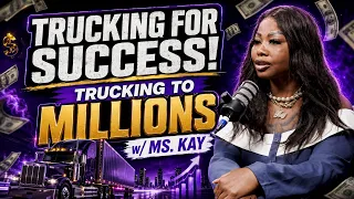 Trucking for Success ! Trucking to millions w/Ms. Kay