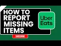 How to Report Missing Items on Uber Eats in 2026 Get Refund or Replacement Fast